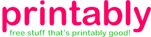 Printably :) Free stuff that\'s printably good!